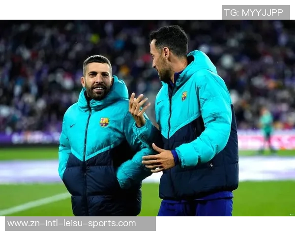 哈维盛赞阿尔巴称其为巴萨与西班牙队历史最佳左后卫 哈维盛赞阿尔巴称其为巴萨与西班牙队历史最佳左后卫